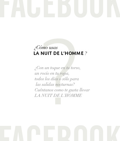 Facebook. ¿Cómo llevas La Nuit de L'homme? Un toque en el torso, salpicado en la ropa, todos los días o únicamente cuando sales por la noche, dinos cómo te gusta llevar La Nuit de L'Homme.