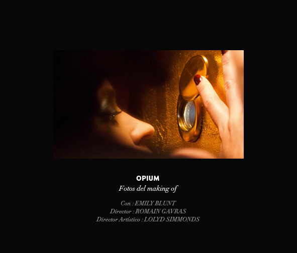 Opium. Fotos entre bastidores del rodaje con: Emily Blunt; Realizador: Romain Gavras; Make-Up Artist: Lloyd Simmonds