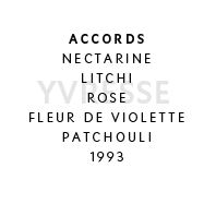 Yvresse - Notas: Nectarina, litchi, rosa, flor de violeta, pachuli. 1993