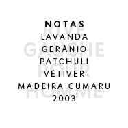 Rive Gauche Pour Homme - NOTAS:  LAVANDA GERÂNIO PATCHULI VÉTIVER MADEIRA CUMARU 2003 