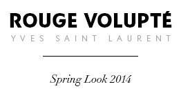 ROUGE VOLUPTE Spring Look 2014