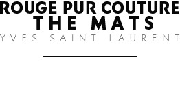Rouge Pur Couture The Mats