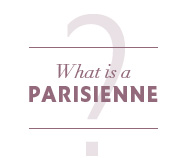 What is a Parisienne?