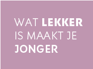 Wat lekker smaakt, maakt u jonger